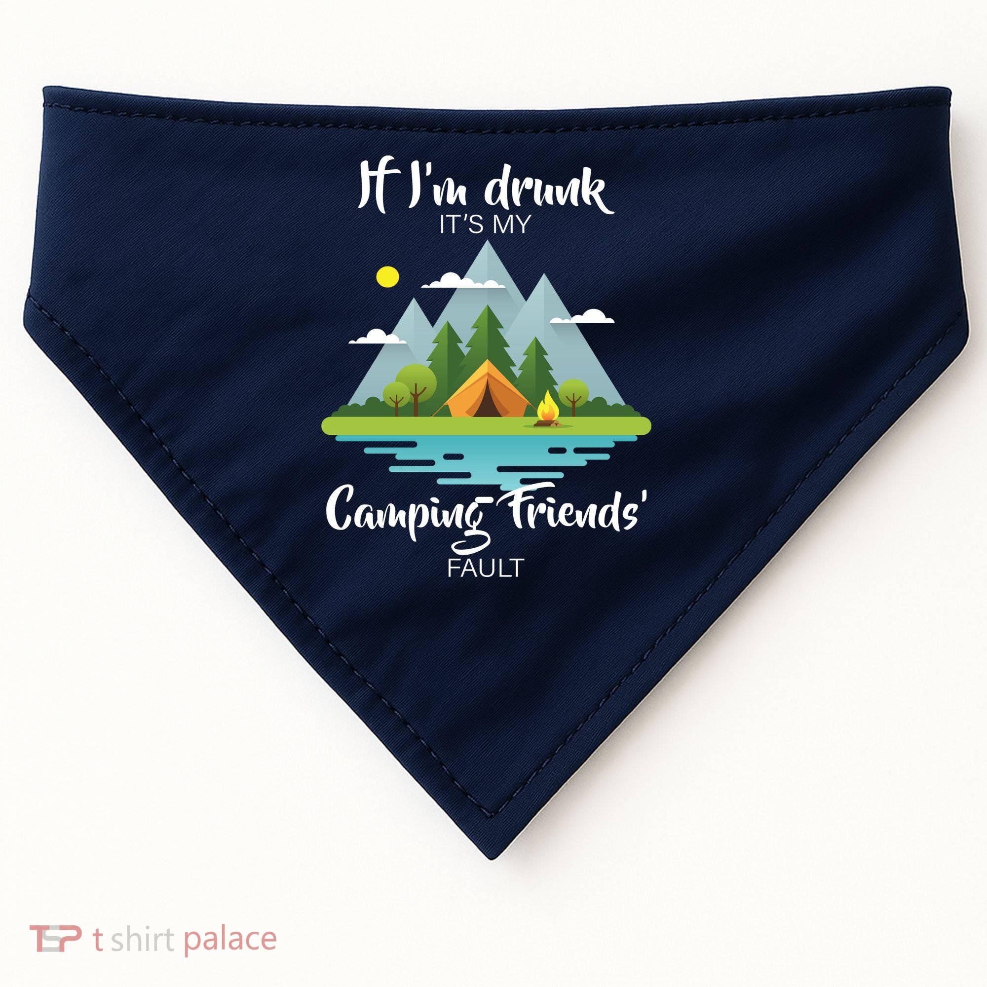 If I'm Drunk It's My Camping Friends Fault USA-Made Doggie Bandana