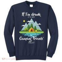 If I'm Drunk It's My Camping Friends Fault Sweatshirt thumb 0