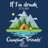 If I'm Drunk It's My Camping Friends Fault Sweatshirt thumb 3