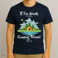 If I'm Drunk It's My Camping Friends Fault T-Shirt thumb 3