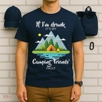 If I'm Drunk It's My Camping Friends Fault T-Shirt thumb 6