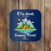 If I'm Drunk It's My Camping Friends Fault Coaster thumb 0