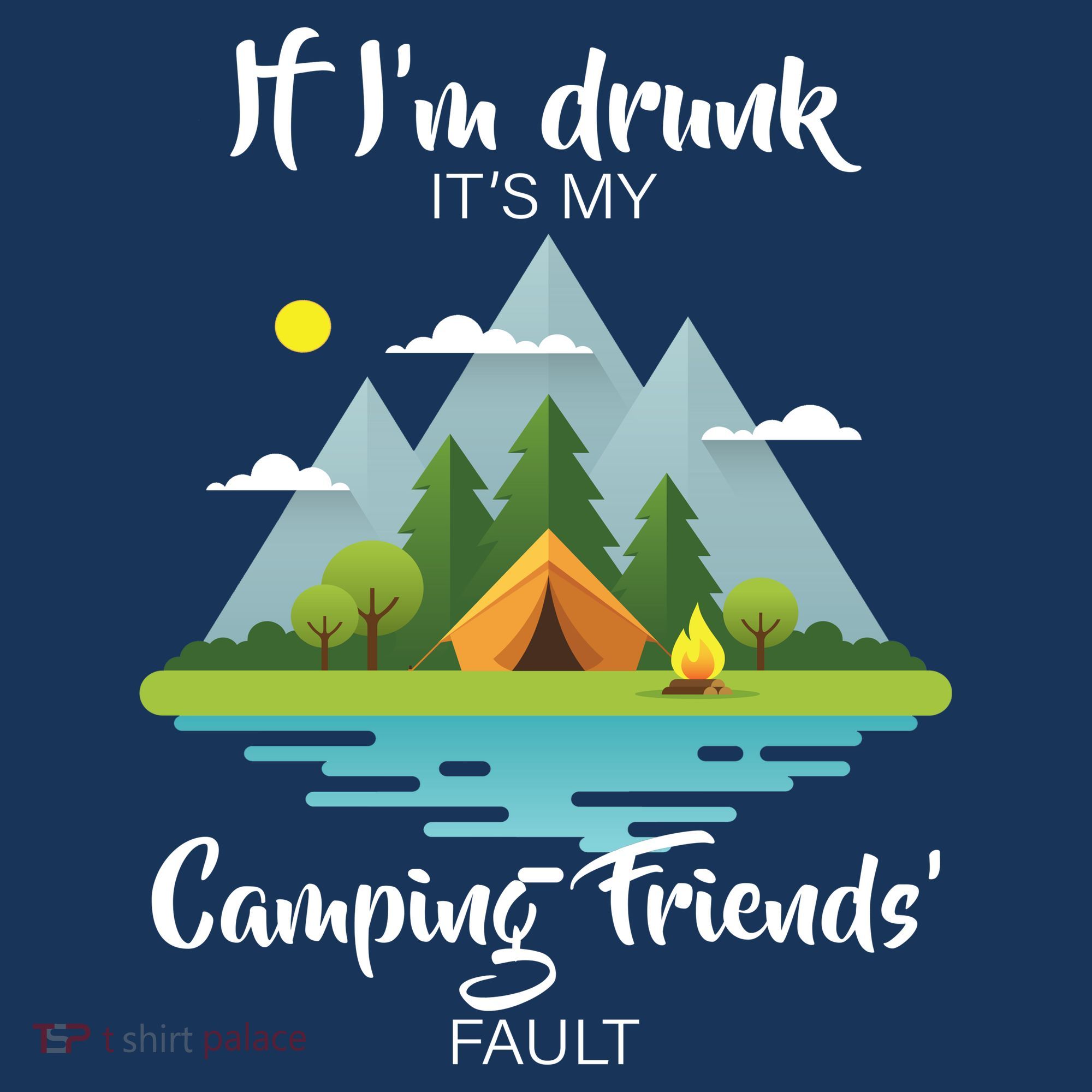 If I'm Drunk It's My Camping Friends Fault Mousepad