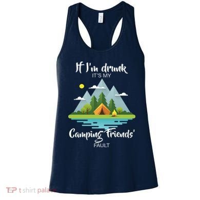 If I'm Drunk It's My Camping Friends Fault Women's Tank Top