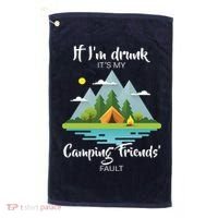 If I'm Drunk It's My Camping Friends Fault Golf Towel thumb 0