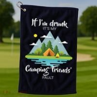 If I'm Drunk It's My Camping Friends Fault Golf Towel thumb 1