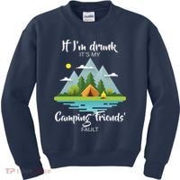 If I'm Drunk It's My Camping Friends Fault Kids Sweatshirt thumb 0