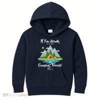 If I'm Drunk It's My Camping Friends Fault Kids Hoodie thumb 0