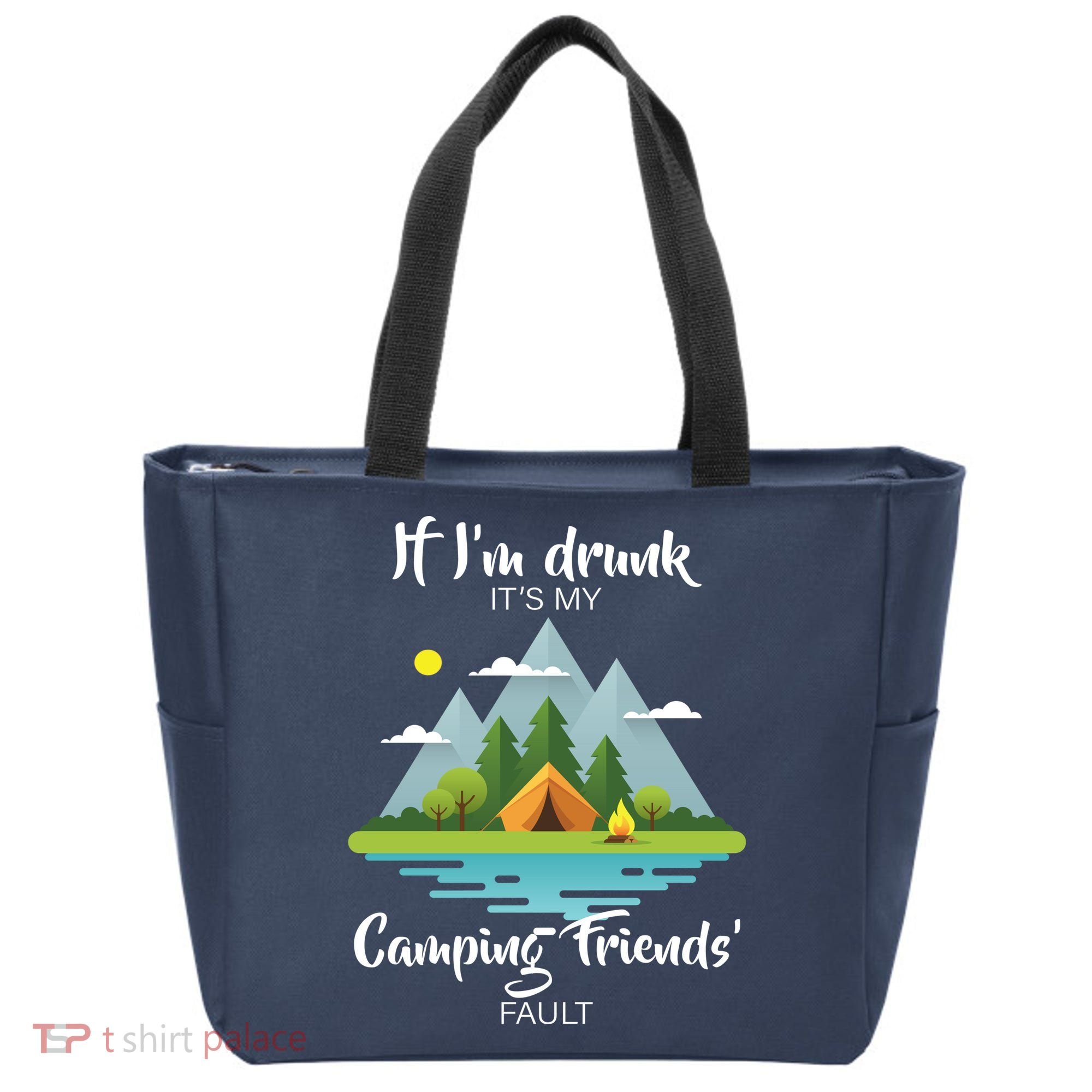 If I'm Drunk It's My Camping Friends Fault Tote Bag
