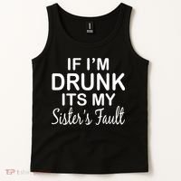 If I'm Drunk It's My Sister's Fault Tank Top thumb 2