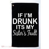 If I'm Drunk It's My Sister's Fault Golf Towel thumb 0