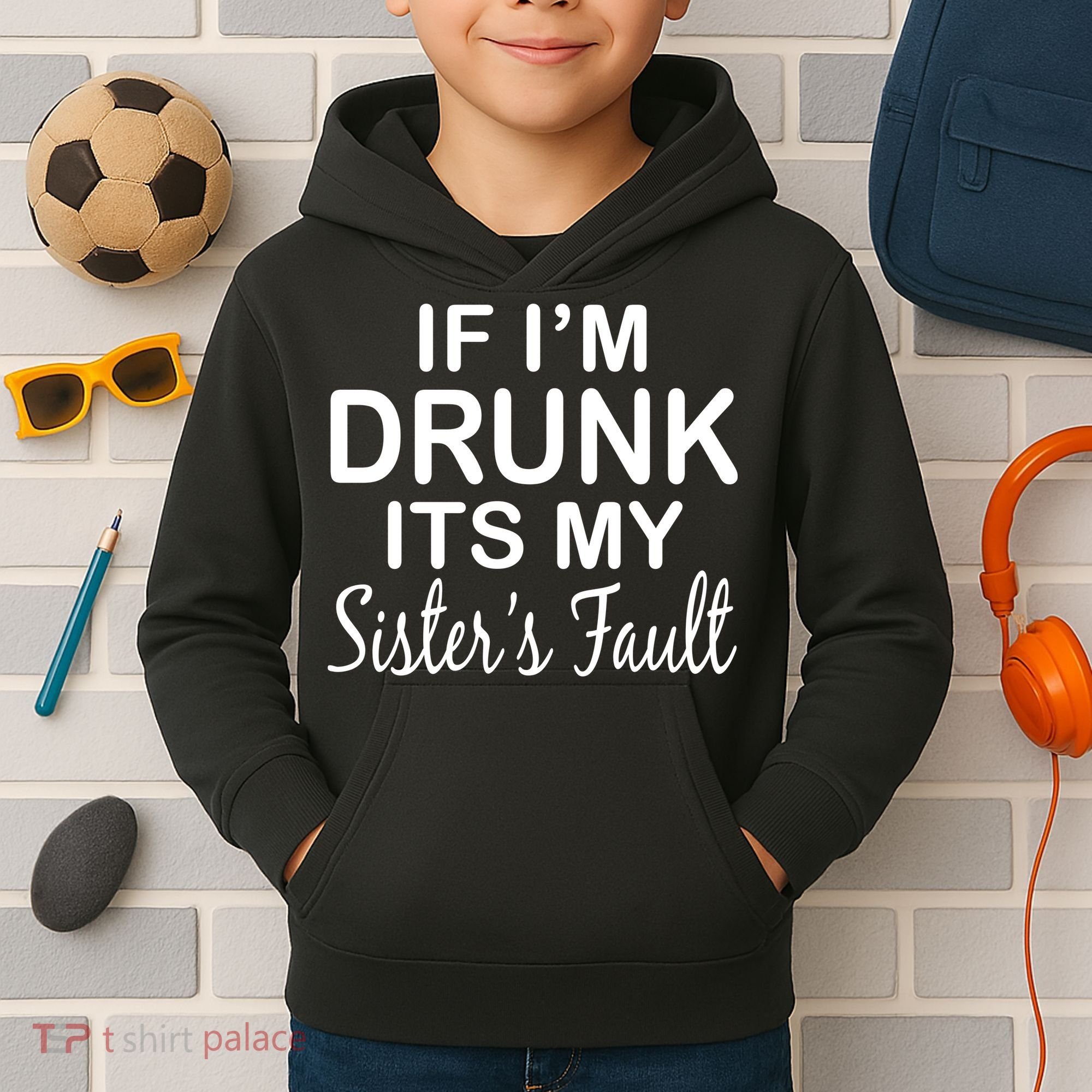 If I'm Drunk It's My Sister's Fault Kids Hoodie
