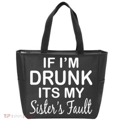 If I'm Drunk It's My Sister's Fault Tote Bag
