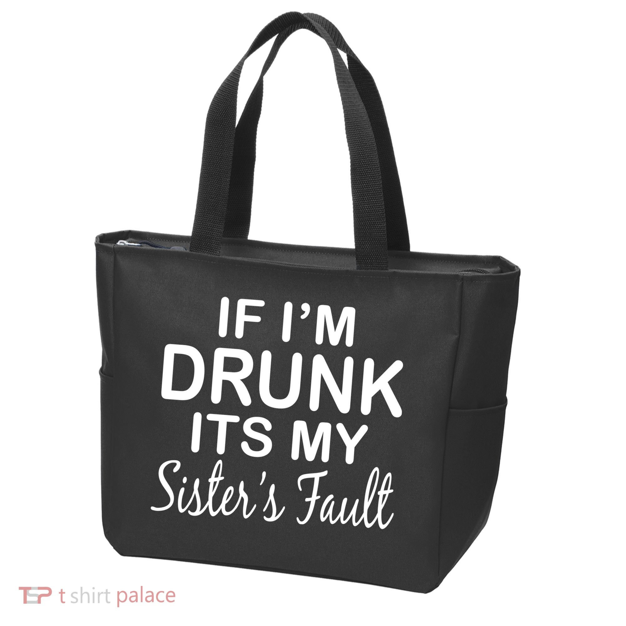 If I'm Drunk It's My Sister's Fault Tote Bag