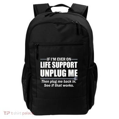 If I'm Ever On Life Support Unplug Me Then Plug Me Back In Backpack