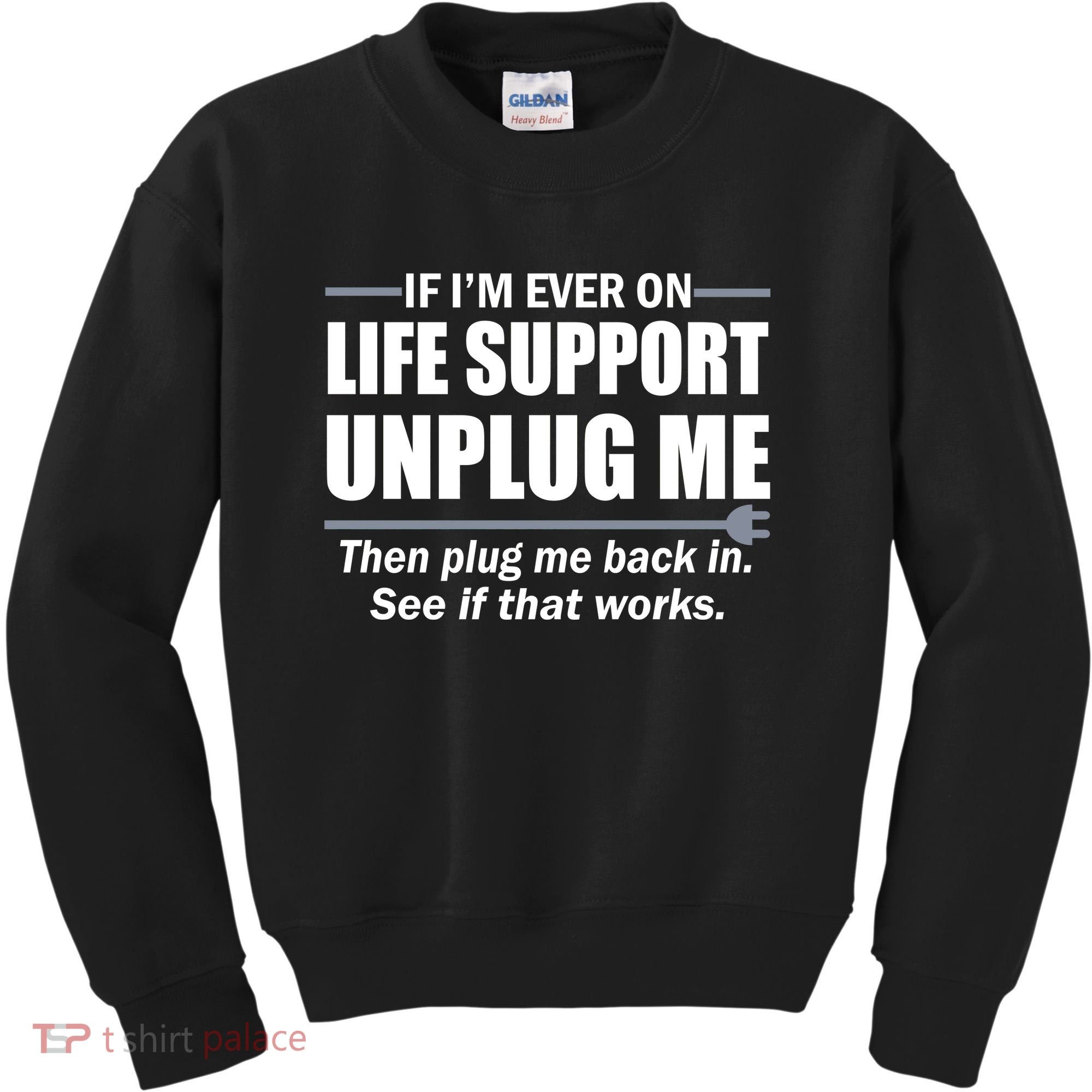 If I'm Ever On Life Support Unplug Me Then Plug Me Back In Kids Sweatshirt