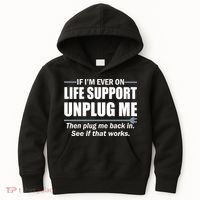 If I'm Ever On Life Support Unplug Me Then Plug Me Back In Kids Hoodie thumb 0