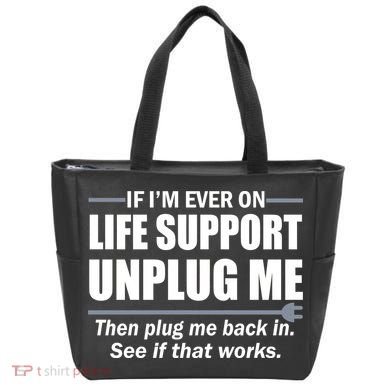 If I'm Ever On Life Support Unplug Me Then Plug Me Back In Tote Bag