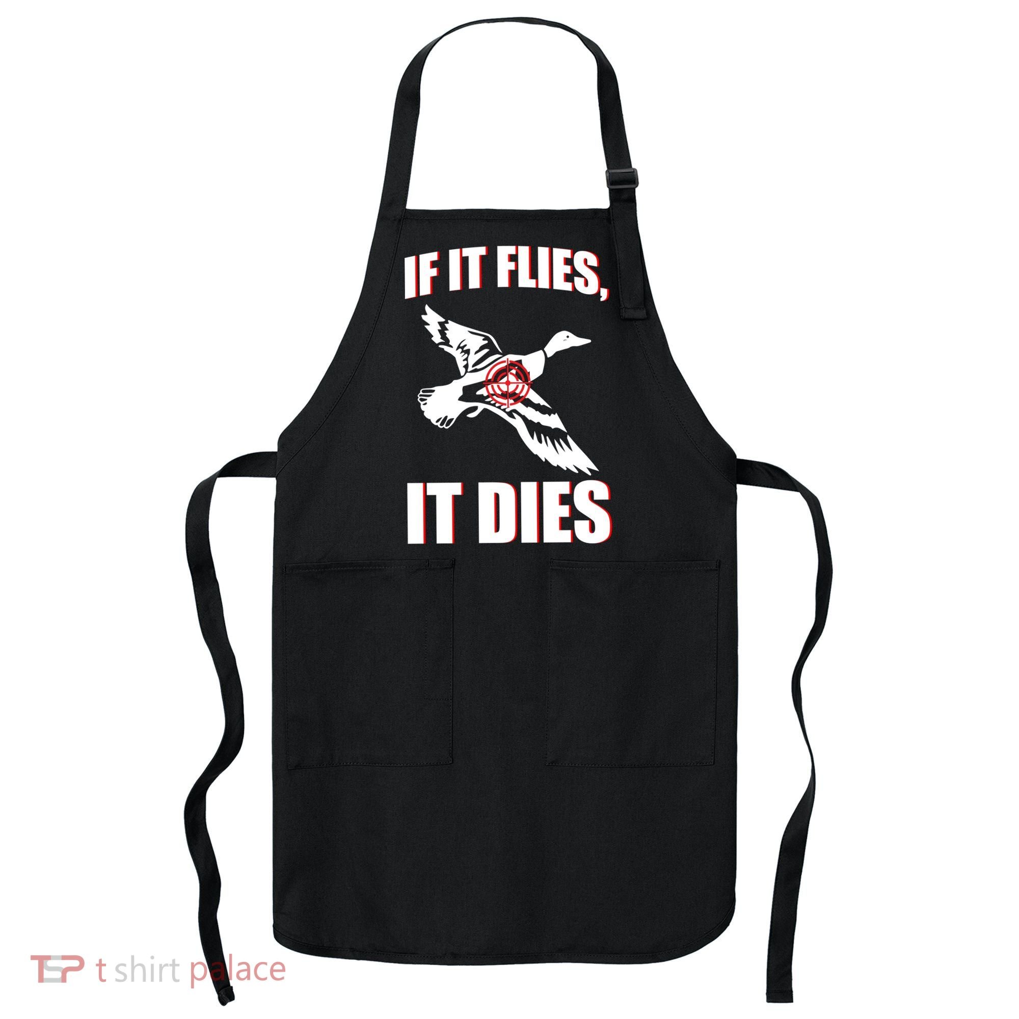 If It Flies It dies Apron