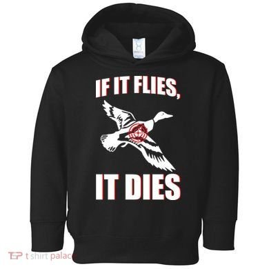 If It Flies It dies Toddler Hoodie