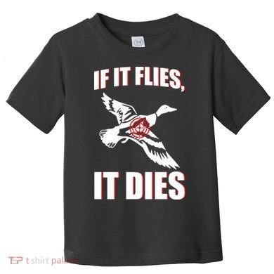 If It Flies It dies Toddler T-Shirt