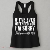 If I've Ever Offended You I'm Sorry That You're A Little B!tch Women's Tank Top thumb 3