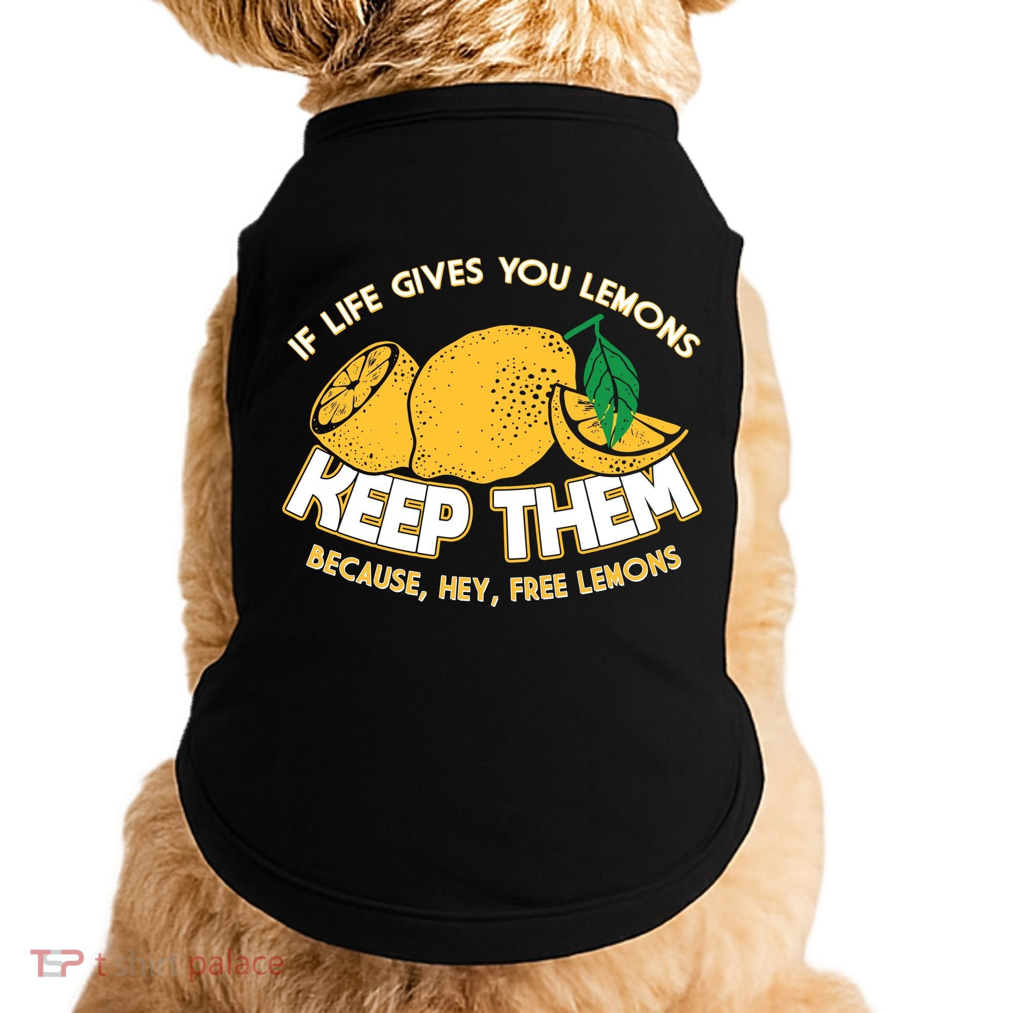 If Life Gives You Lemons Keep Them Doggie Tank