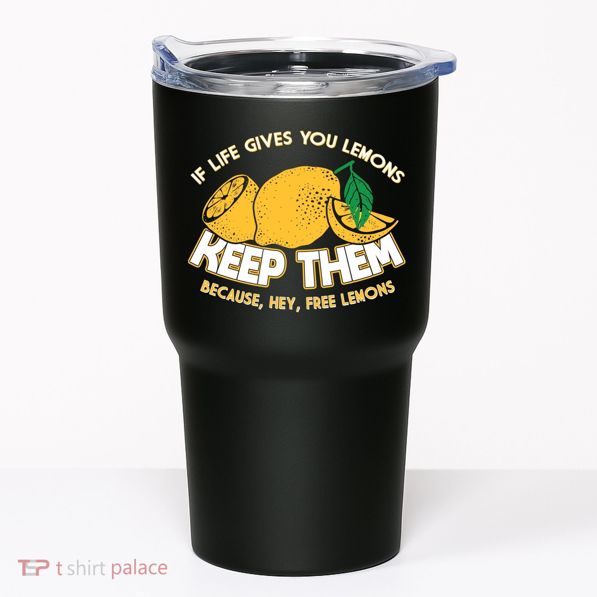 If Life Gives You Lemons Keep Them Tumbler