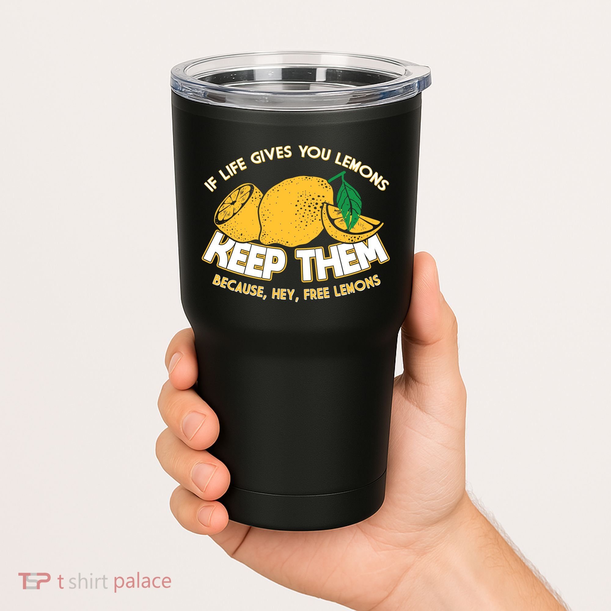 If Life Gives You Lemons Keep Them Tumbler