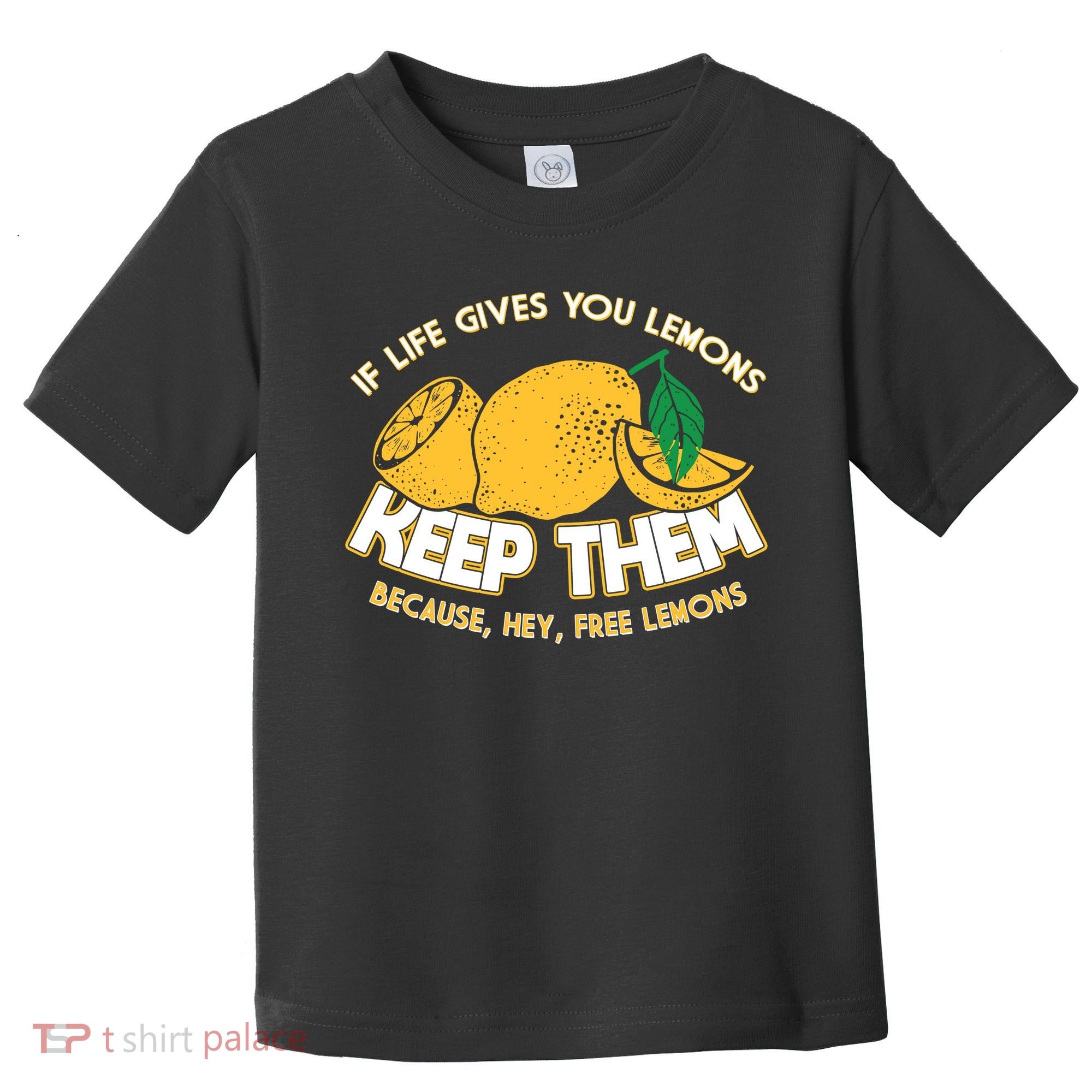 If Life Gives You Lemons Keep Them Toddler T-Shirt