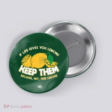 If Life Gives You Lemons Keep Them Button