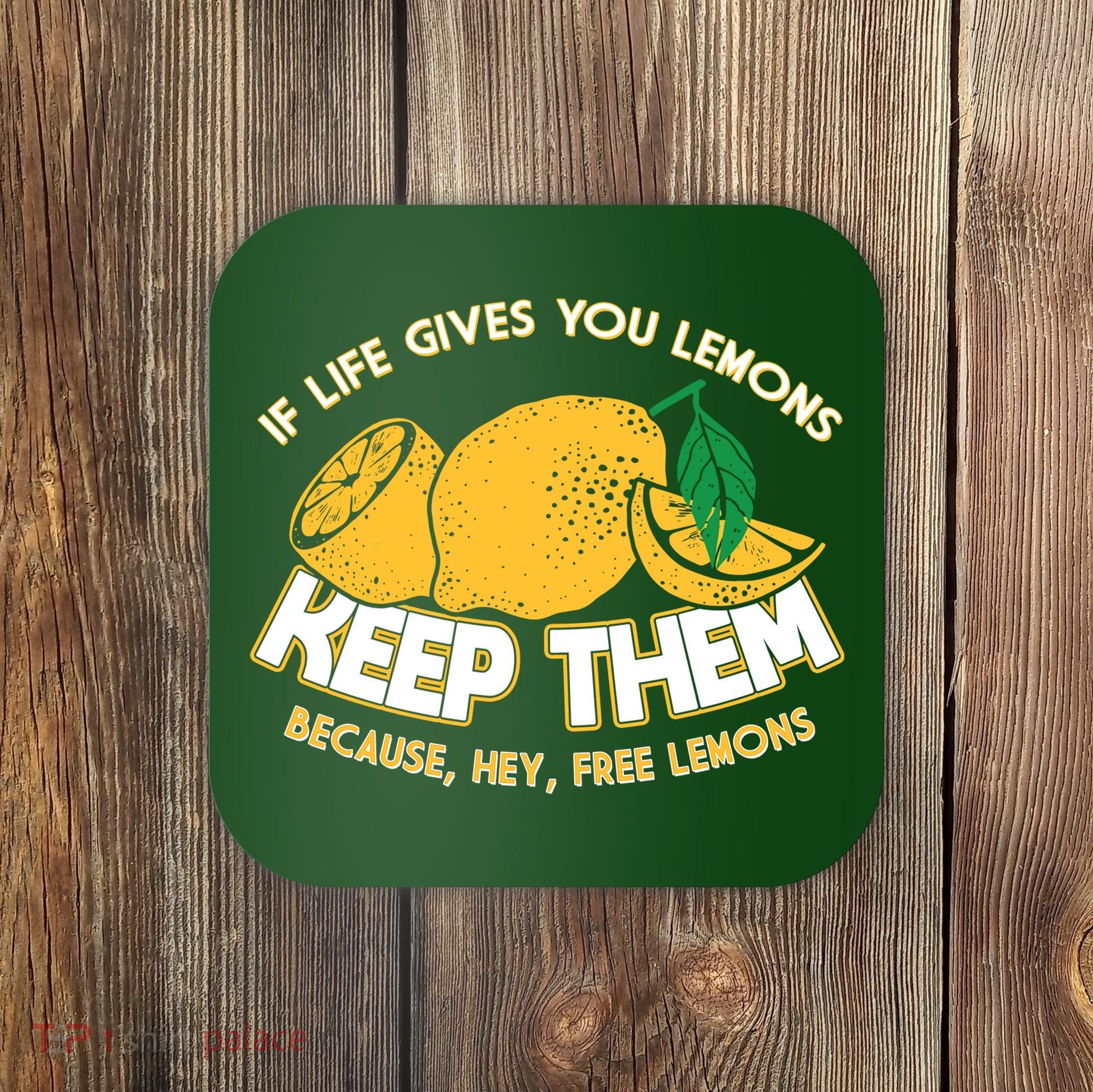 If Life Gives You Lemons Keep Them Coaster