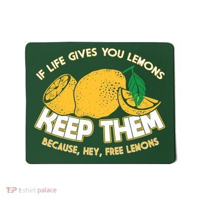 If Life Gives You Lemons Keep Them Mousepad