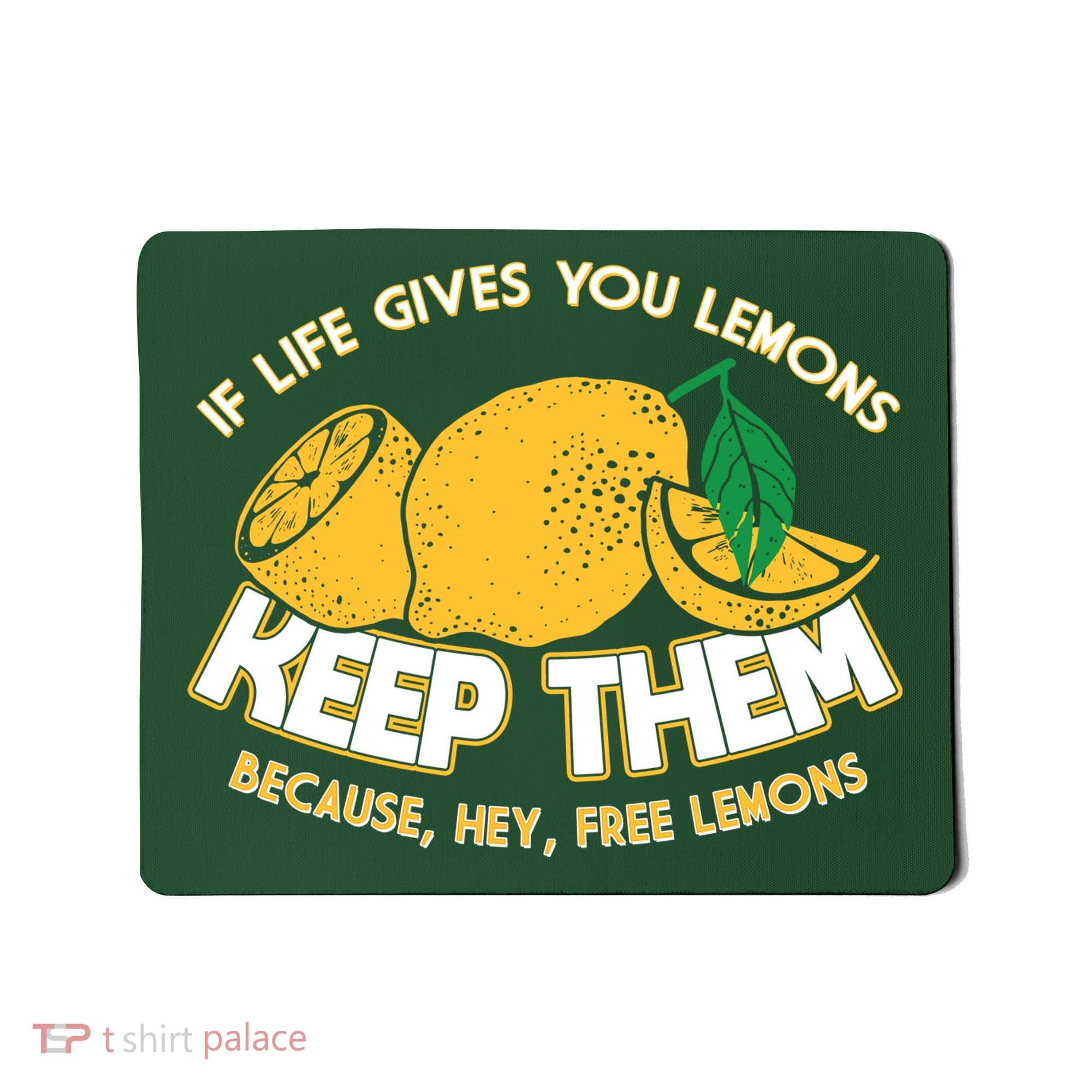 If Life Gives You Lemons Keep Them Mousepad