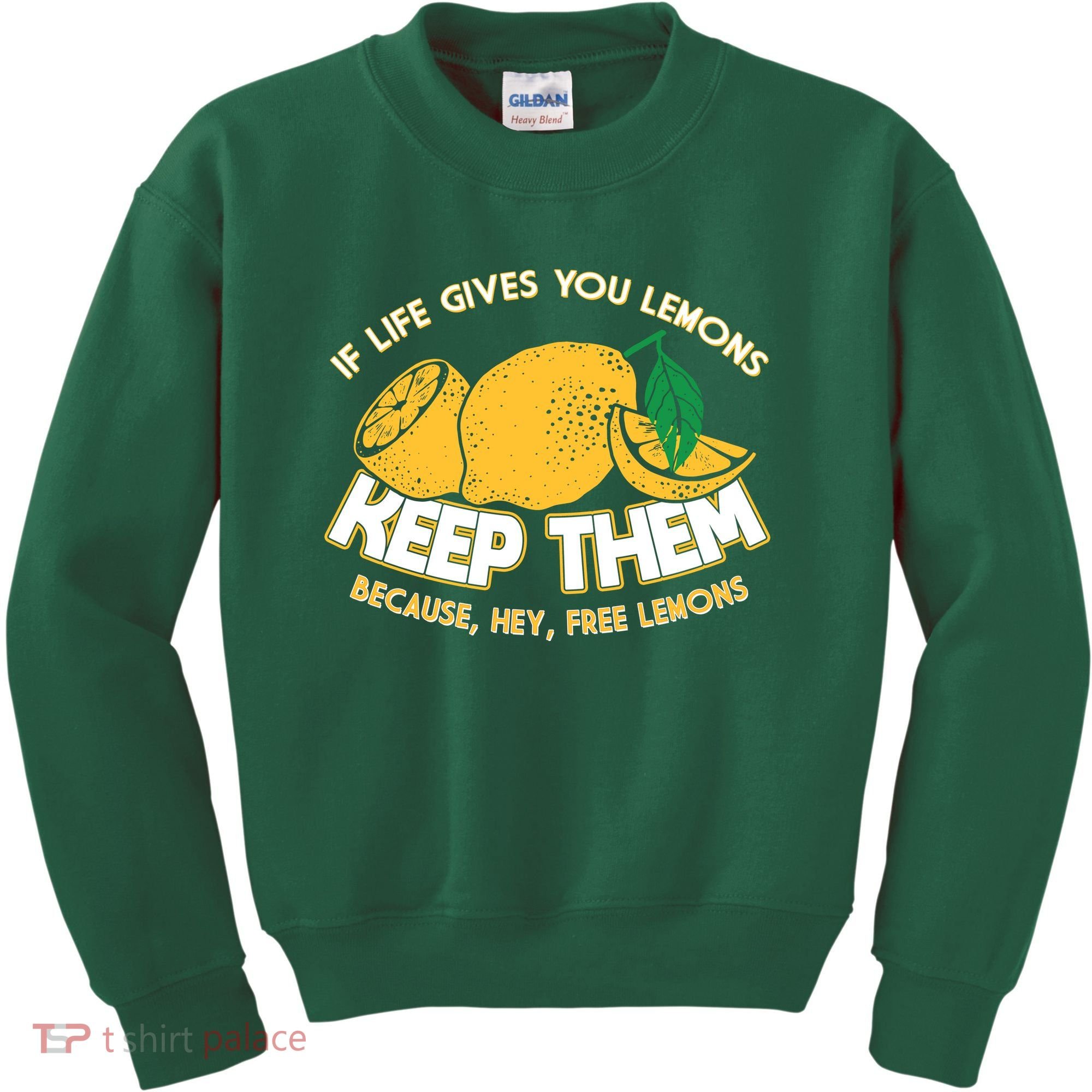 If Life Gives You Lemons Keep Them Kids Sweatshirt