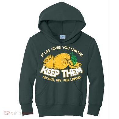 If Life Gives You Lemons Keep Them Kids Hoodie