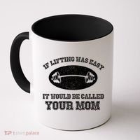 If Lifting Was Easy It Would Be Called Your Mom Coffee Mug thumb 0