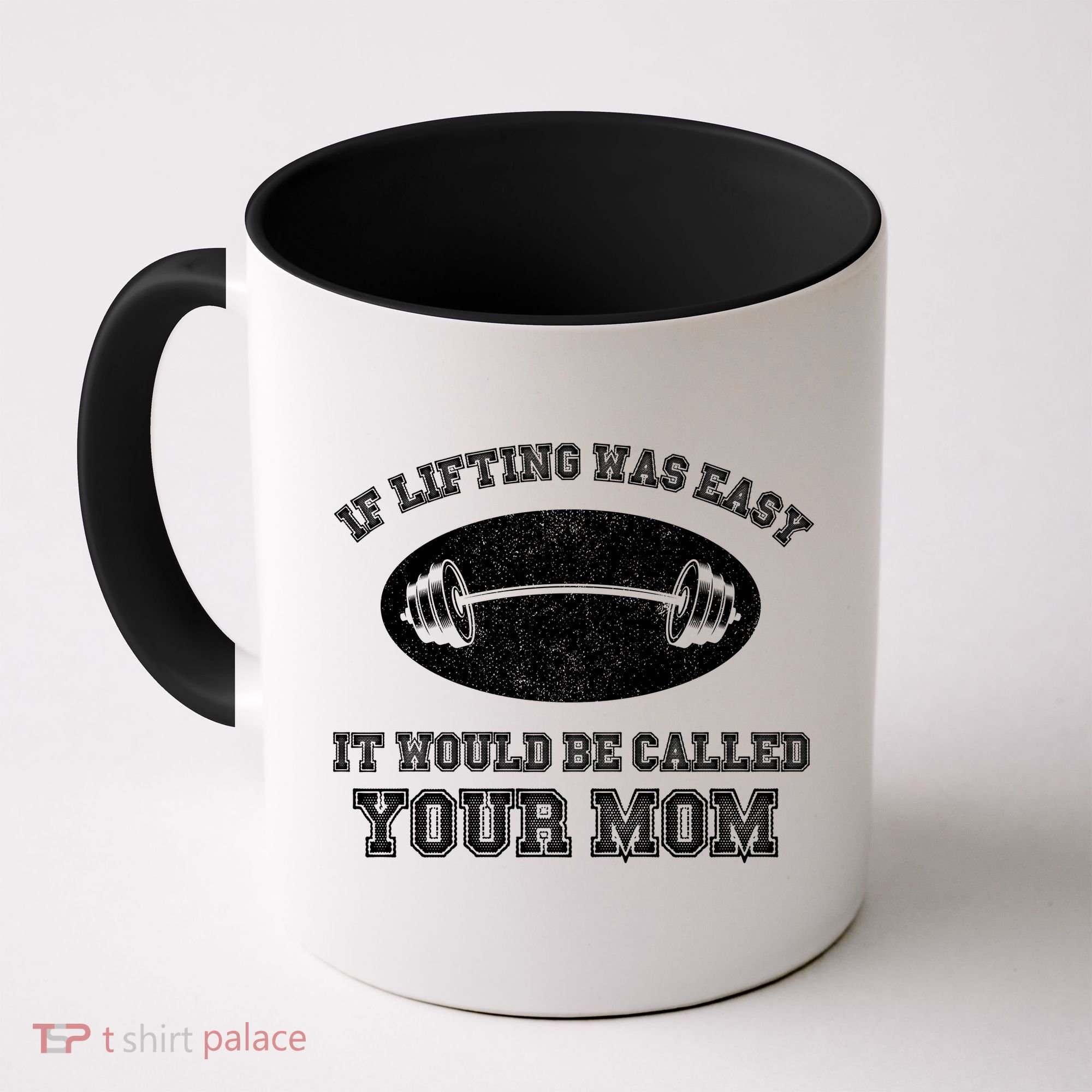 If Lifting Was Easy It Would Be Called Your Mom Coffee Mug