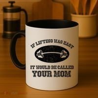 If Lifting Was Easy It Would Be Called Your Mom Coffee Mug thumb 4