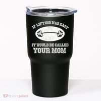 If Lifting Was Easy It Would Be Called Your Mom Tumbler thumb 0