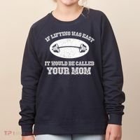 If Lifting Was Easy It Would Be Called Your Mom Women's Sweatshirt thumb 0