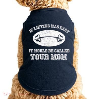 If Lifting Was Easy It Would Be Called Your Mom Doggie Tank