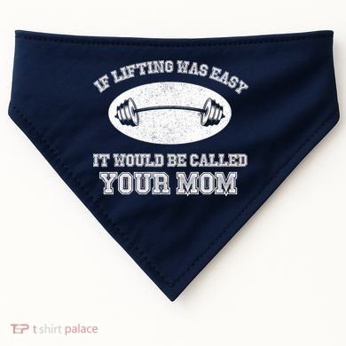 If Lifting Was Easy It Would Be Called Your Mom USA-Made Doggie Bandana