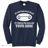 If Lifting Was Easy It Would Be Called Your Mom Sweatshirt thumb 0