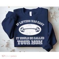 If Lifting Was Easy It Would Be Called Your Mom Sweatshirt thumb 2