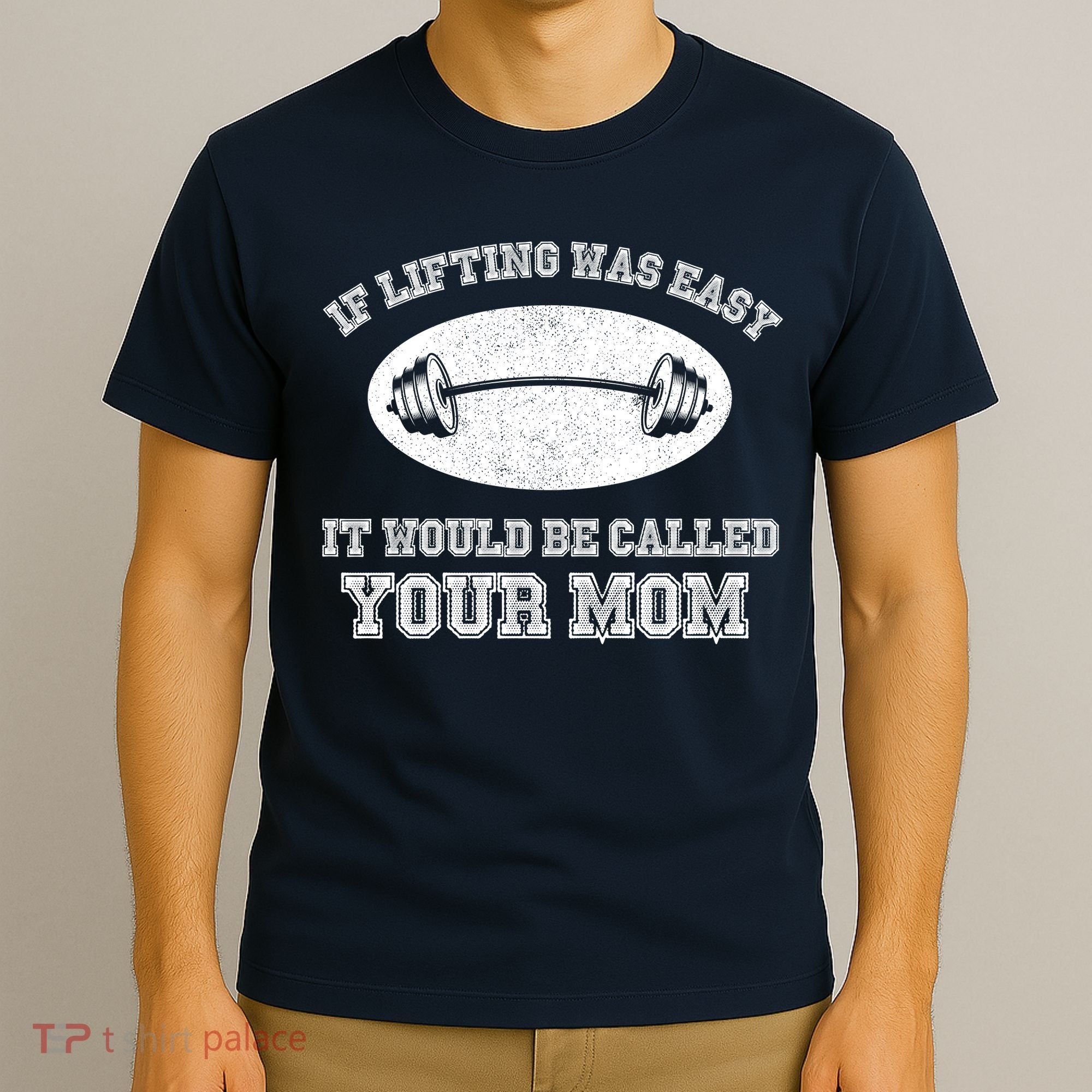 If Lifting Was Easy It Would Be Called Your Mom T-Shirt