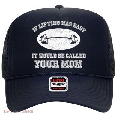 If Lifting Was Easy It Would Be Called Your Mom Hat