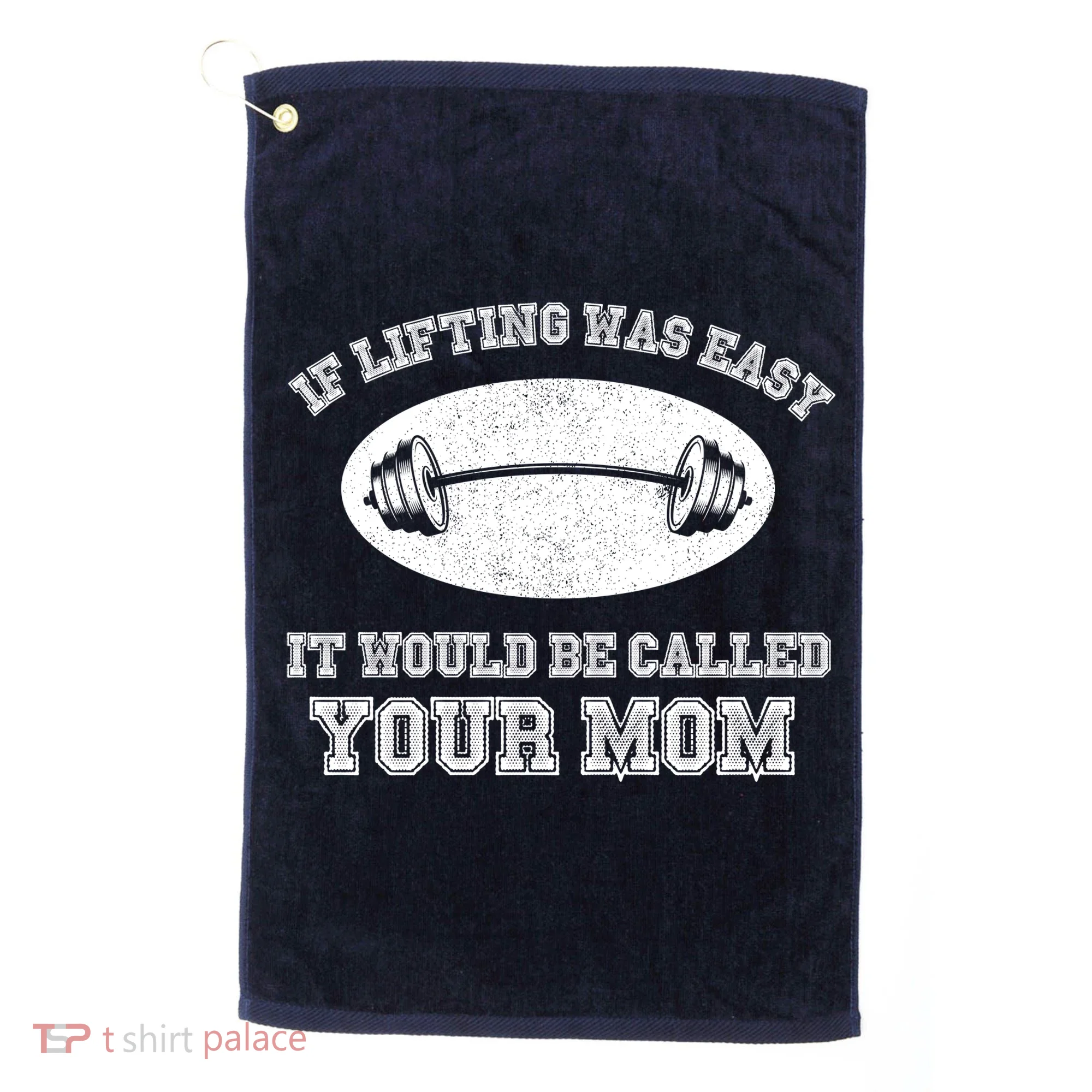 If Lifting Was Easy It Would Be Called Your Mom Golf Towel