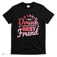 If Lost Or Drunk Please Return To Best Friend T-Shirt thumb 0