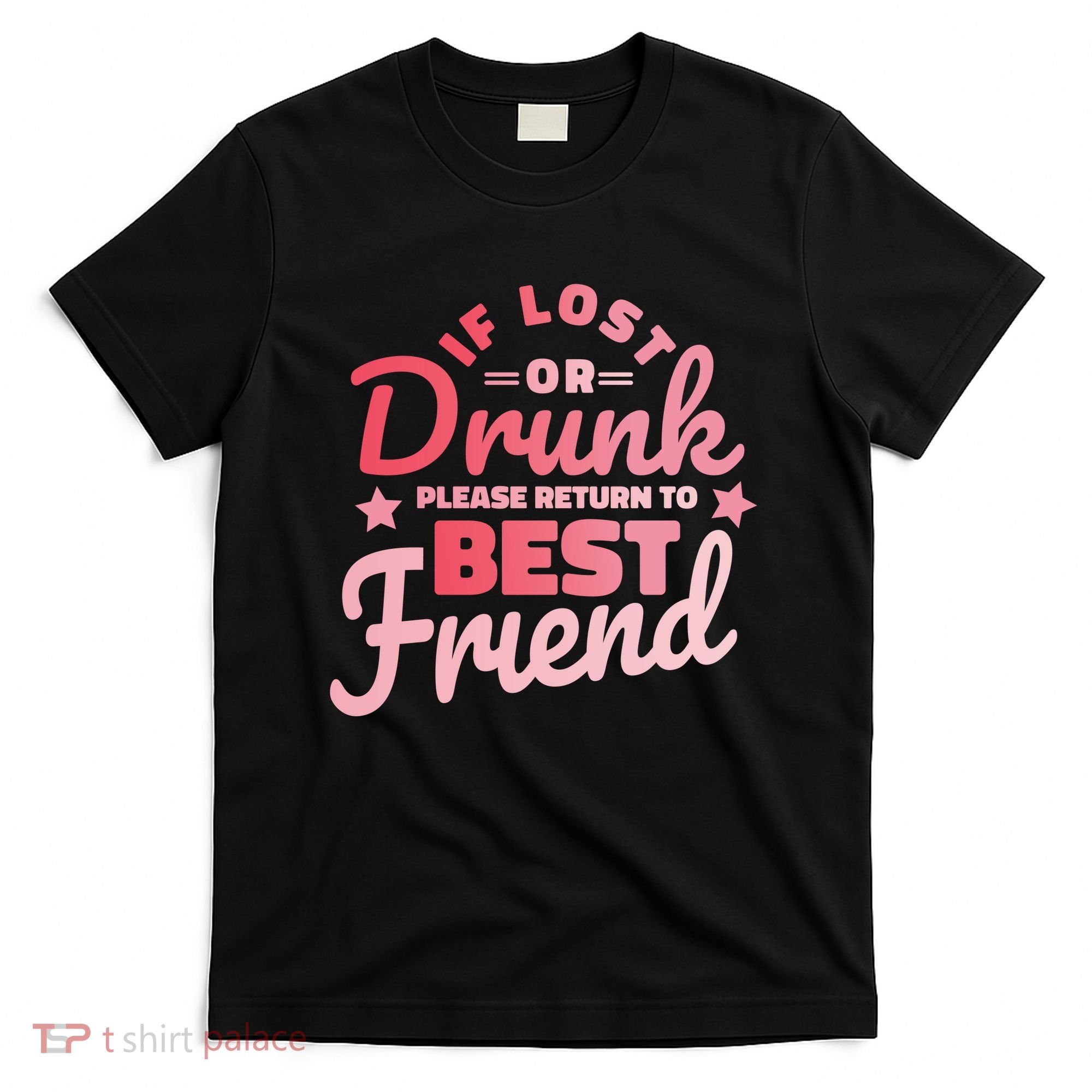 If Lost Or Drunk Please Return To Best Friend T-Shirt